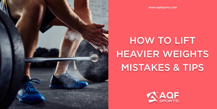 How To Lift Heavier Weights: Mistakes To Avoid & Tips To Follow