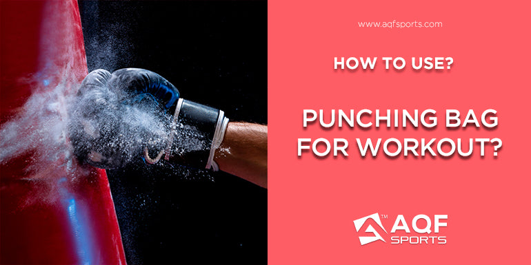 How to Use a Punching Bag for a Punch Bag Workout?