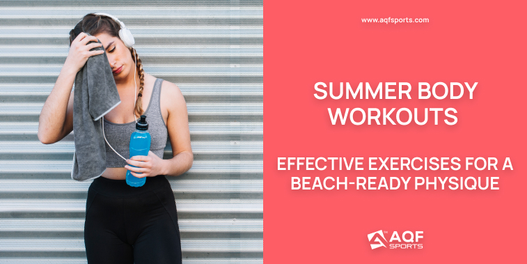Summer Body Workouts  Effective Exercises for a Beach-Ready Physique