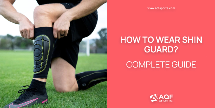 How to Wear a Shin Guard? [Complete Guide]