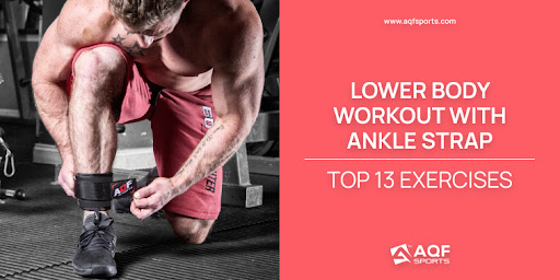 Lower body workouts with ankle strap